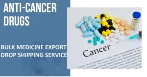 Anti-Cancer Medicine Supplier & Exporter – Bulk & Wholesale Orders